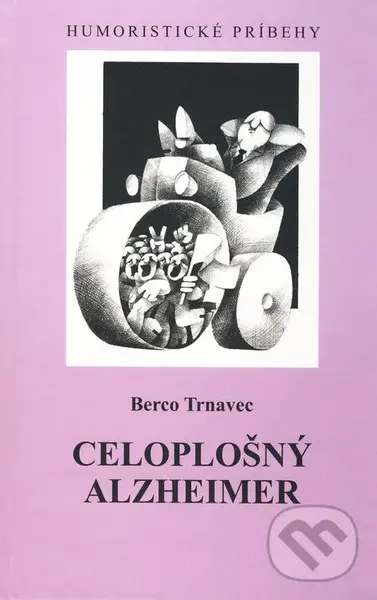 Celoplošný alzheimer (Humoristické príbehy) - Berco Trnavec