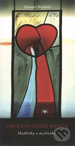 Umučení Ježíše Krista (Modlitby a myšlenky) - Antonio Rosmini - kniha z kategorie Duchovní život
