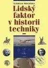 Lidský faktor v historii techniky - Vladislav Procházka - kniha z kategorie Přírodní vědy a technika