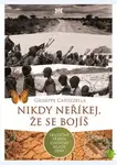 Nikdy neříkej, že se bojíš (Skutečný příběh statečné mladé ženy) - kniha z kategorie Beletrie
