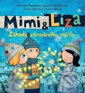 Mimi & Líza (Záhada vánočního světla) - Katarína Moláková, Katarína Kerekesová, Ivana Šebestová, Anna Vášová - kniha z kategorie Pohádky