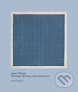 Agnes Martin (Paintings, Writings, Remembrances) - Arne Glimcher - kniha z kategorie Malířství a sochařství
