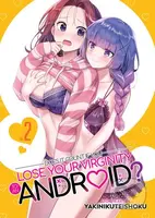 Does it Count if You Lose Your Virginity to an Android? Vol. 2 - kniha z kategorie Komiksy