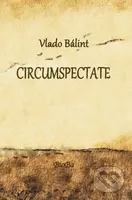 CIRCUMSPECTATE (Čo všetko môžeš vidieť, keď máš zatvorené oči a čo nevidíš, keď ich máš otvorené...) - kniha z kategorie Beletrie