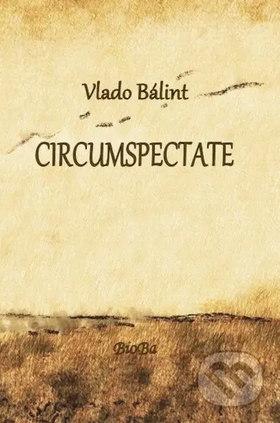 CIRCUMSPECTATE (Čo všetko môžeš vidieť, keď máš zatvorené oči a čo nevidíš, keď ich máš otvorené...) - kniha z kategorie Beletrie