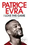 I Love This Game (The Autobiography) - Patrice Evra - kniha z kategorie Sport