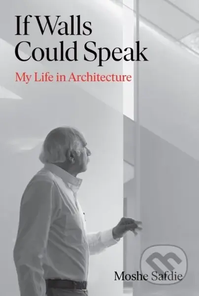 If Walls Could Speak - Moshe Safdie - kniha z kategorie Architektura