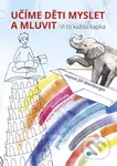Učíme děti myslet a mluvit (aneb Ví to každá kapka) - kniha z kategorie Básničky