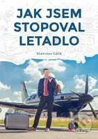 Jak jsem stopoval letadlo - Stanislav Gálik - kniha z kategorie Společenská beletrie