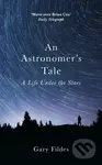 An Astronomers Tale (A Life Under the Stars) - Gary Fildes - kniha z kategorie Přírodní vědy a technika