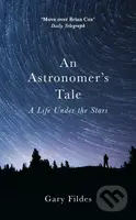 An Astronomers Tale (A Life Under the Stars) - Gary Fildes - kniha z kategorie Přírodní vědy a technika