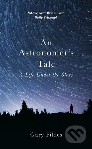 An Astronomers Tale (A Life Under the Stars) - Gary Fildes - kniha z kategorie Přírodní vědy a technika
