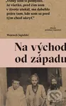 Na východ od západu - Wojciech Jagielski