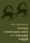 Zvířata v Hebrejské bibli a v židovské tradici - Věra Tydlitátová - kniha z kategorie Náboženská literatura