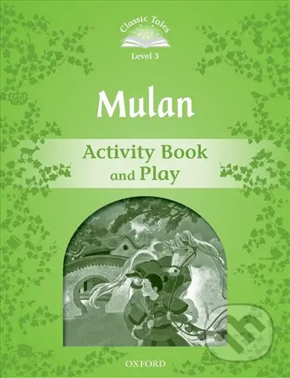 Mulan Activity Books and Play (2nd) (Classic Tales 3) - kniha z kategorie Beletrie pro děti