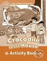 Oxford Read and Imagine: Level Beginner - Crocodile in the House Activity Book - kniha z kategorie 1. stupeň