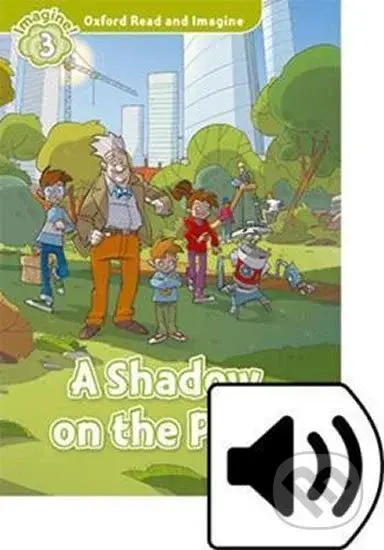 Oxford Read and Imagine: Level 3 - A Shadow on the Park with Audio Mp3 Pack - kniha z kategorie 1. stupeň
