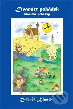 Dvanáct pohádek (klasické pohádky) - Zdeněk Klásek - kniha z kategorie Pohádky