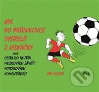 Jak po průnikovce vystřelit z jedničky (aneb Cesta do hlubin mozkových závitů fotbalových komentátorů) - kniha z kategorie Zdraví a životní styl