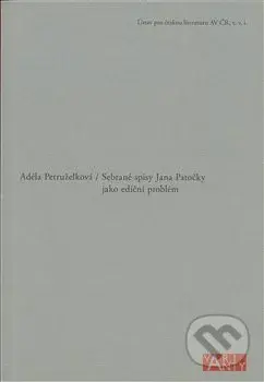 Sebrané spisy Jana Patočky jako ediční problém - Adéla Petruželková - kniha z kategorie Filozofie