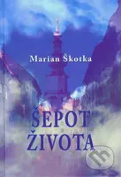 Šepot života - Marian Škotka - kniha z kategorie Společenská beletrie