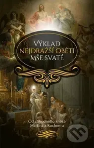 Výklad nejdražší oběti Mše svaté - Martin z Kochemu - kniha z kategorie Křesťanství