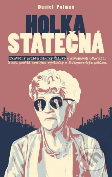 Holka statečná (Životní příběh Blanky Čílové) - Daniel Polman - kniha z kategorie Životopisy