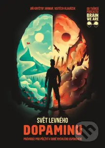 Svět levného dopaminu (Průvodce pro přežití v době rychlého uspokojení) - kniha z kategorie Odborné a naučné