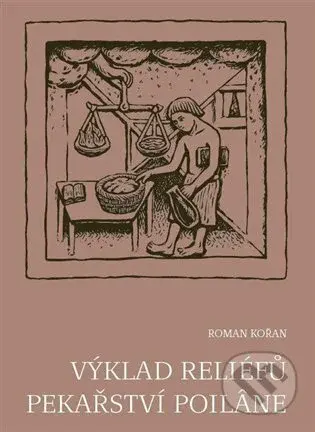 Výklad reliéfů pekařství Poilâne - Roman Kořan - kniha z kategorie Hobby