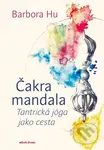 Čakra mandala (Tantrická jóga jako cesta) - Barbora Hu, Kateřina Bryol (ilustrátor) - kniha z kategorie Alternativní medicína
