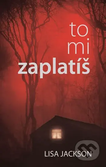 To mi zaplatíš - Lisa Jackson - kniha z kategorie Thrillery