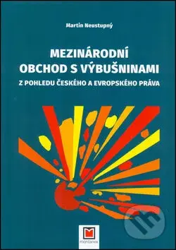 Mezinárodní obchod s výbušninami (Z pohledu českého a evropského práva) - kniha z kategorie Obchodní právo