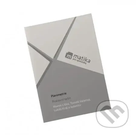 Matika pro spolužáky: Planimetrie (Pracovní sešit) - kniha z kategorie Gymnázia