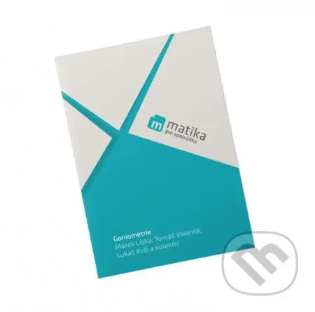 Matika pro spolužáky: Goniometrie (Učebnice) - Tomáš Valenta, Lukáš Král, Marek Liška - kniha z kategorie Gymnázia