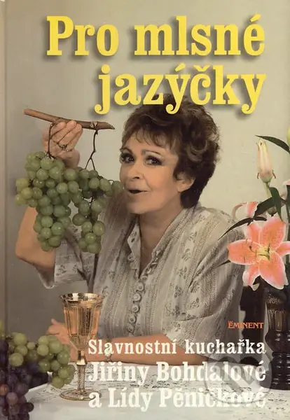Pro mlsné jazýčky (Slavnostní kuchařka Jiřiny Bohdalové a Lídy Pěničkové) - kniha z kategorie Kuchařky