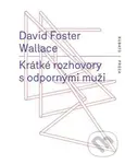 Krátké rozhovory s odpornými muži - David Foster Wallace - kniha z kategorie Společenská beletrie