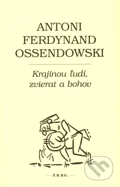 Krajinou ľudí, zvierat a bohov - Antoni Ferdynand Ossendowski - kniha z kategorie Beletrie