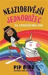 Nejzlobivější jednorožec na sportovním dni - Pip Bird, David O'Connell (ilustrátor) - kniha z kategorie Beletrie pro děti