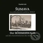 Šumava na pohlednicích fotoateliéru Wolf - Martin Leiš - kniha z kategorie Historie