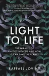 Light to Life (The miracle of photosynthesis and how it can save the planet) - kniha z kategorie Přírodní vědy a technika