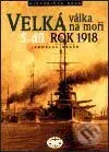 Velká válka na moři - 5. díl - rok 1918 - Jaroslav Hrbek - kniha z kategorie 20. století