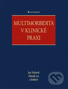 Multimorbidita v klinické praxi - Jan Václavík, Zdeněk Lys, kolektiv - kniha z kategorie Medicína