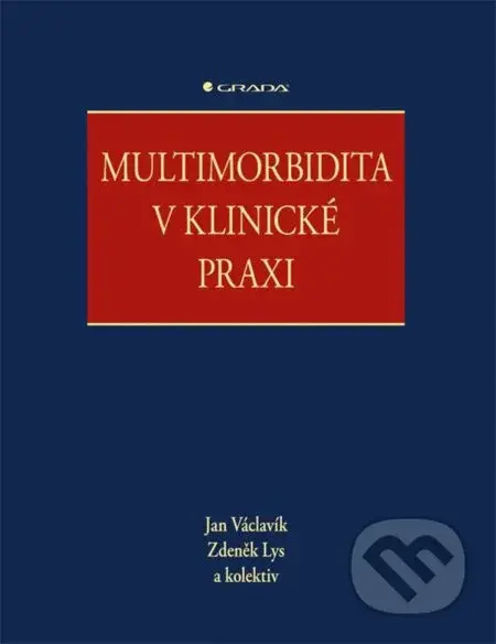 Multimorbidita v klinické praxi - Jan Václavík, Zdeněk Lys, kolektiv - kniha z kategorie Medicína