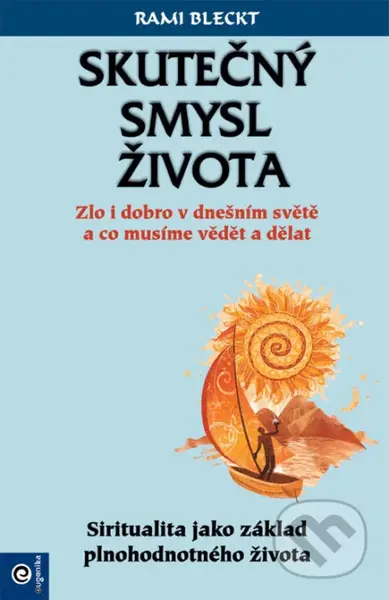 Skutečný smysl života (Zlo i dobro v dnešním světě a co musíme vědět a dělat) - kniha z kategorie Spiritualita