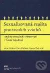 Sexualizovaná realita pracovních vztahů (Analýza sexuálního obtěžování v České republice) - kniha z kategorie Sociologie