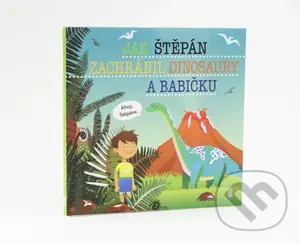 Jak Štěpán zachránil dinosaury a babičku - Šimon Matějů