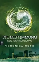 Die Bestimmung 03 (Letzte Entscheidung) - Veronica Roth - kniha z kategorie Beletrie pro děti