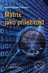 Matrix jako příležitost - Karel Spilko - kniha z kategorie Seberozvoj