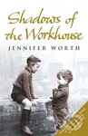 Shadows of the Workhouse (The Drama Of Life In Postwar London) - kniha z kategorie Beletrie