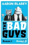 The Bad Guys: Episodes 1&2 - Aaron Blabey - kniha z kategorie Beletrie pro děti